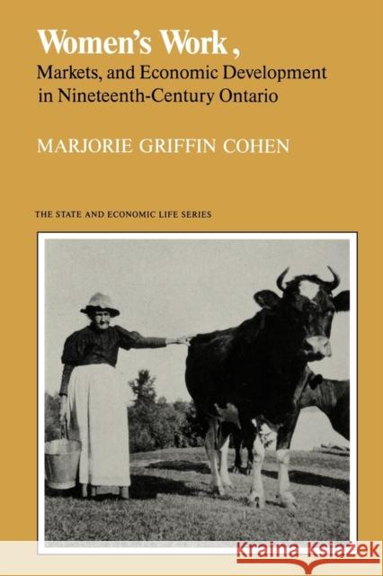 Women's Work, Markets and Economic Development in Nineteenth-Century Ontario Marjorie Griffin Cohen 9780802066770 University of Toronto Press - książka