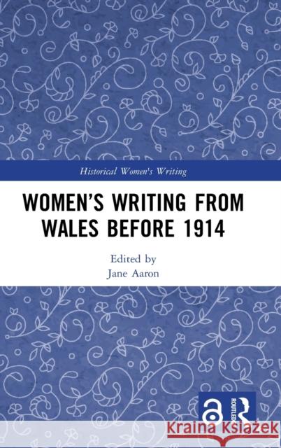 Women's Writing from Wales Before 1914 Jane Aaron 9780367353483 Routledge - książka