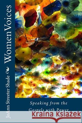 WomenVoices: Speaking from the Gospels with Power Streeter Shade, Joann 9781483980058 Createspace Independent Publishing Platform - książka