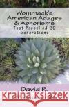 Wommack's American Adages & Aphorisms: That Propelled 20 Generations David R. Wommack 9781490429915 Createspace