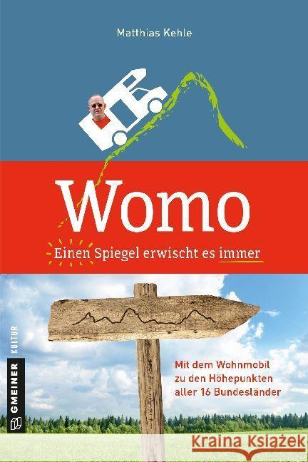 Womo - Einen Spiegel erwischt es immer : Mit dem Wohnmobil zu den Höhepunkten aller 16 Bundesländer Kehle, Matthias 9783839223109 Gmeiner - książka