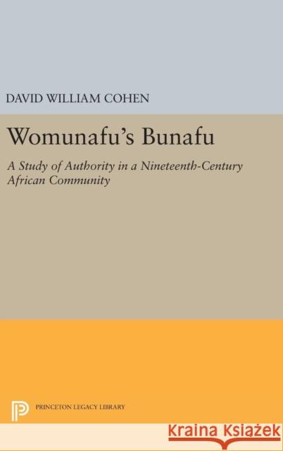 Womunafu's Bunafu: A Study of Authority in a Nineteenth-Century African Community David William Cohen 9780691643236 Princeton University Press - książka