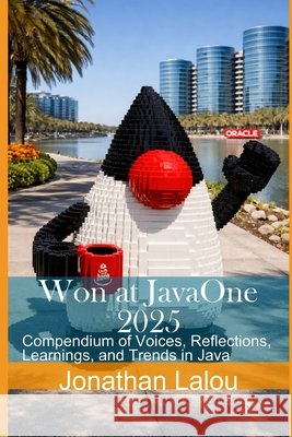 Won at JavaOne 2025: Compendium of Voices, Reflections, Learnings, and Trends in Java Lalou, Jonathan 9798253618936 Independently Published - książka