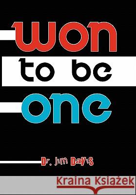 Won to Be One Dr Jim Davis 9781453592809 Xlibris Corporation - książka