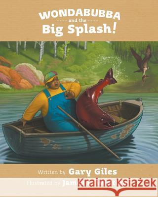 Wondabubba and the Big Splash Gary Giles James L. Whitley 9781941049860 Joshua Tree Publishing - książka