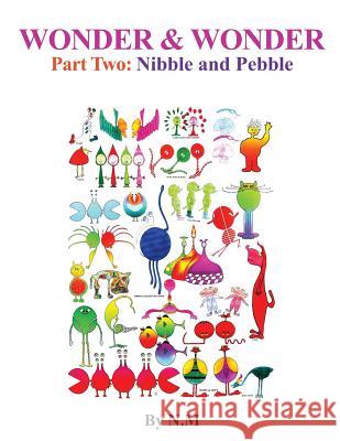 WONDER & WONDERPart Two: Nibble and Pebble M, N. 9781499565942 Createspace - książka