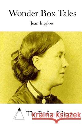 Wonder Box Tales Jean Ingelow The Perfect Library 9781511846394 Createspace - książka