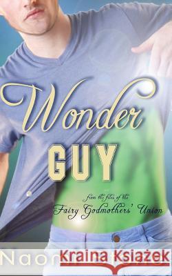 Wonder Guy: From the Files of the Fairy Godmothers' Union Naomi Stone Laramie Sasseville 9781481866897 Createspace - książka