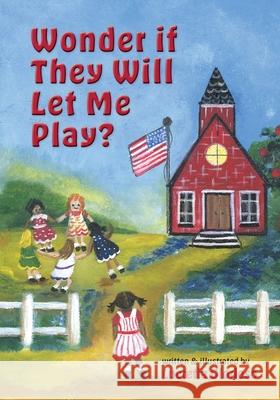 Wonder if They Will Let Me Play? Lucretia Glorioso 9780578304687 Lucretia Glotioso - książka