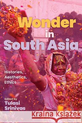 Wonder in South Asia: Histories, Aesthetics, Ethics Tulasi Srinivas 9781438495279 State University of New York Press - książka