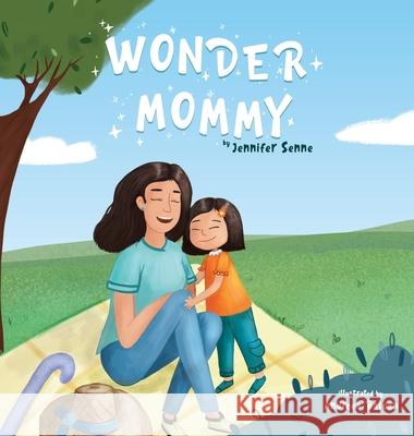 Wonder Mommy: A Tribute to Moms with Chronic Health Conditions Senne, Jennifer 9781732826373 Jennifer Senne - książka