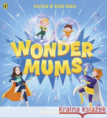Wonder Mums Leah Sheil 9780241733004 Penguin Random House Children's UK - książka