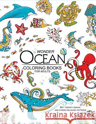 Wonder Ocean Coloring Books for Adults: Adult Coloring Book Adult Coloring Book 9781545184967 Createspace Independent Publishing Platform - książka