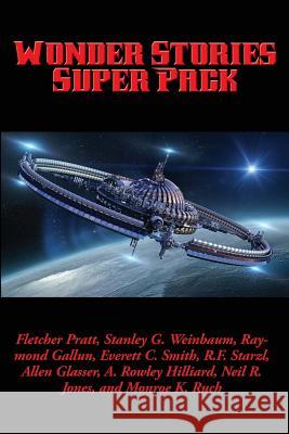 Wonder Stories Super Pack Fletcher Pratt, Stanley G Weinbaum, Neil R Jones 9781515404965 Positronic Publishing - książka