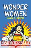 Wonder Women : Feminisms and Superheroes Lillian Robinson 9780415966320 Routledge