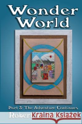 Wonder World 3: The Adventure Continues Robert W. Williams 9781475179019 Createspace - książka