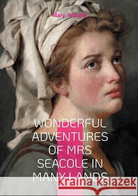 Wonderful Adventures of Mrs Seacole in Many Lands Mary Seacole 9782322623419 Bod - Books on Demand - książka