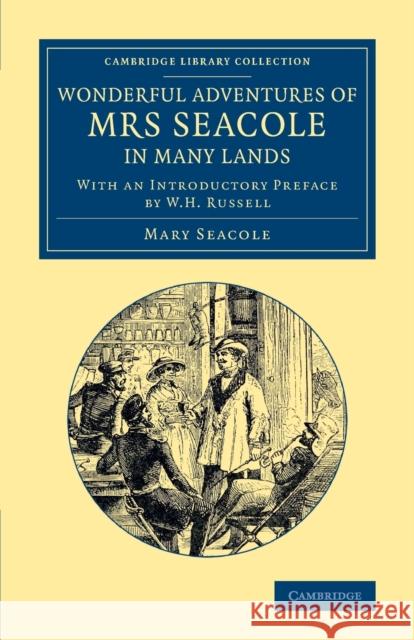 Wonderful Adventures of Mrs Seacole in Many Lands: Edited by W. J. S.; With an Introductory Preface by W. H. Russell Seacole, Mary 9781108068383 Cambridge University Press - książka