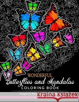 Wonderful Butterflies and Mandalas Coloring Book: Designs for Relaxation and Mindfulness Mindfulness Coloring Artist 9781547245253 Createspace Independent Publishing Platform - książka