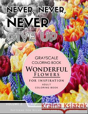 Wonderful Flower for Inspiration Volume 2: Grayscale coloring books for adults Relaxation with motivation quote (Adult Coloring Books Series, grayscal Grayscale Fantasy Publishing 9781536886245 Createspace Independent Publishing Platform - książka