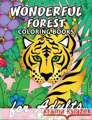 Wonderful Forest Coloring book: Unique Animal and Forest Coloring Book Easy, Fun, Beautiful Coloring Pages for Adults and Grown-up Kodomo Publishing 9781717152787 Createspace Independent Publishing Platform - książka