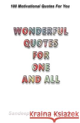 Wonderful Quotes For One And All: 100 Motivational Quotes For You Sandeep Ravidutt Sharma 9781691772995 Independently Published - książka