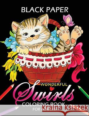 Wonderful Swirls Coloring Book for Adults: Animal and Flower Design Dark Edition Stress-relief Adults Coloring Book (Black Pages) Balloon Publishing 9781985090415 Createspace Independent Publishing Platform - książka