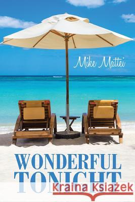 Wonderful Tonight Mike Mattei 9781524689452 Authorhouse - książka