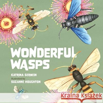 Wonderful Wasps Katrina Germein Suzanne Houghton 9781486321766 CSIRO Publishing - książka