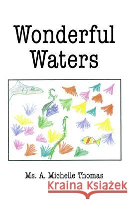 Wonderful Waters A. Michelle Thomas 9781480945050 Dorrance Publishing Co. - książka