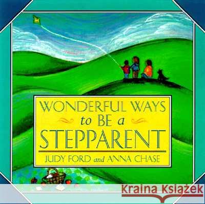 Wonderful Ways to Be a Stepparent Judy Ford Anna Chase 9781573241472 CONARI PRESS,U.S. - książka