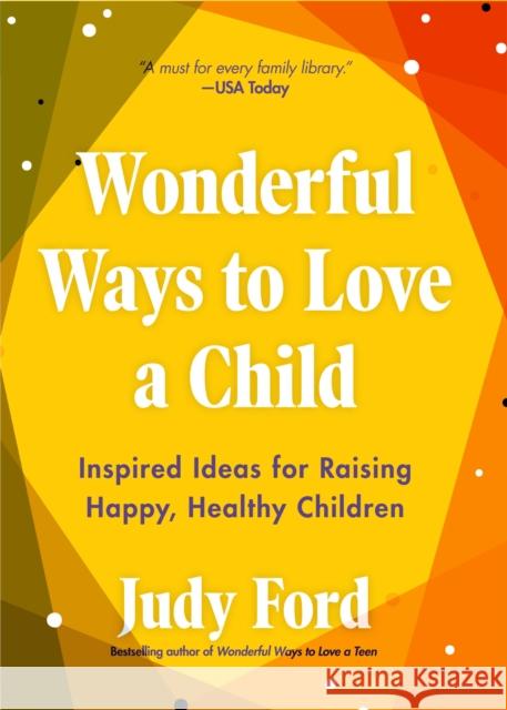 Wonderful Ways to Love a Child: Inspired Ideas for Raising Happy, Healthy Children Judy Ford 9781642502923 Mango - książka