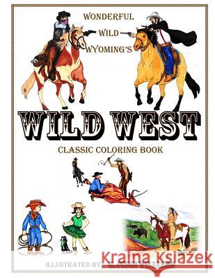 Wonderful Wild Wyoming's Wild West: Classic Coloring Book C. Judie Williams 9780692698754 Dancing in the Light - książka