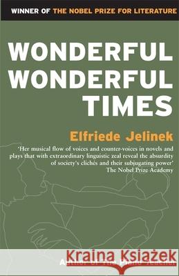 Wonderful, Wonderful Times Elfriede Jelinek Michael Hulse 9781852421687 Serpent's Tail - książka