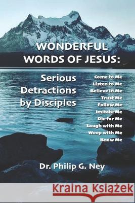 Wonderful Words of Jesus: Serious Detractions by Disciples Philip G. Ney 9781078240949 Independently Published - książka