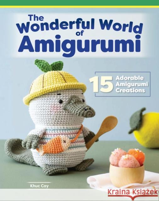 Wonderful World of Amigurumi: 15 Adorable Amigurumi Creations Khuc Cay 9781639810642 Fox Chapel Publishing - książka