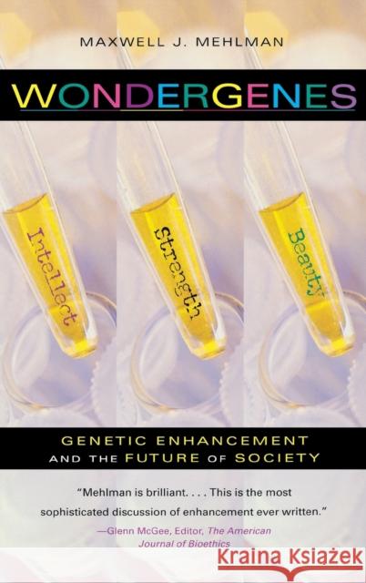 Wondergenes: Genetic Enhancement and the Future of Society Maxwell J. Mehlman 9780253342744 Indiana University Press - książka