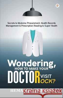 Wondering How To Make Your Doctor Visit Rocks? Hemang Pajwan 9789390828913 Gullybaba Publishing House Pvt Ltd - książka