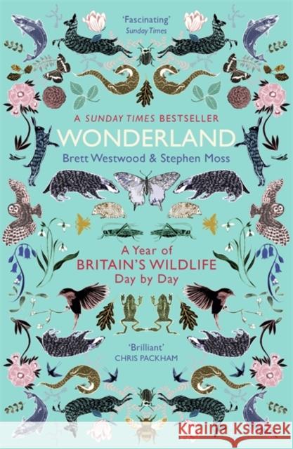 Wonderland: A Year of Britain's Wildlife, Day by Day Brett Westwood Stephen Moss 9781473609266 John Murray Press - książka