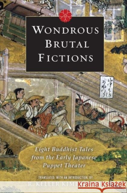 Wondrous Brutal Fictions: Eight Buddhist Tales from the Early Japanese Puppet Theater Kimbrough, Keller 9780231146586  - książka