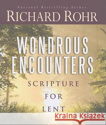 Wondrous Encounters: Scripture for Lent Richard Rohr 9780867169874 Saint Anthony Messenger Press - książka