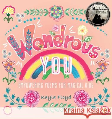 Wondrous You: Empowering Poems for Magical Kids Kayla Floyd 9781735487007 Kayla Floyd - książka