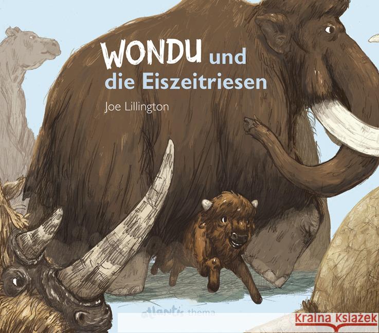 Wondu und die Eiszeitriesen Lillington, Joe 9783715206981 Atlantis, Orell Füssli - książka