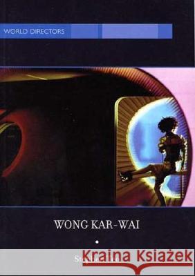 Wong Kar-Wai: Auteur of Time Stephen Teo 9781844570294  - książka