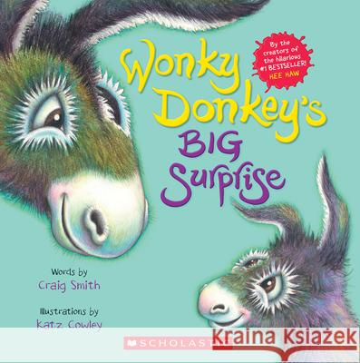 Wonky Donkey's Big Surprise Smith, Craig 9781338779998 Scholastic Inc. - książka