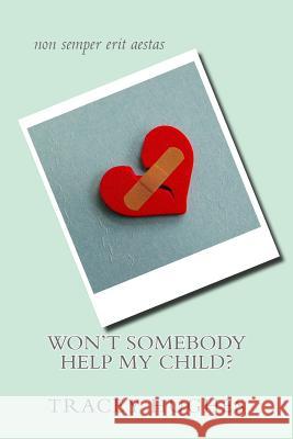 Won't Somebody Help My Child? Tracey Hughes 9781517428235 Createspace - książka