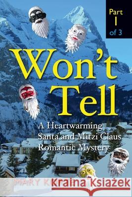Won't Tell: A Heartwarming Santa and Mitzi Claus Romantic Mystery Mary Korte 9780986414831 Havet Press - książka