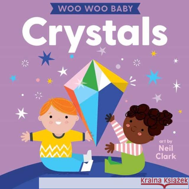 Woo Woo Baby: Crystals Neil Clark 9781423664857 Gibbs M. Smith Inc - książka