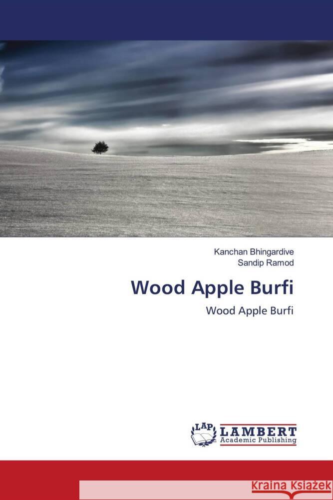 Wood Apple Burfi Bhingardive, Kanchan, Ramod, Sandip 9786202815895 LAP Lambert Academic Publishing - książka