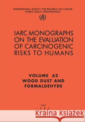 Wood Dust and Formaldehyde The International Agency for Research on 9789283212621 World Health Organization - książka